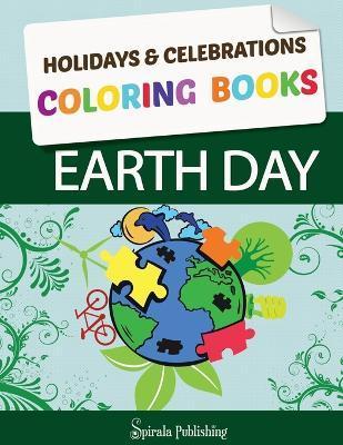 Earth Day Coloring Book: Earth Day Coloring Pages: Holidays & Celebrations Coloring Books - &. Celebrations Coloring Holidays