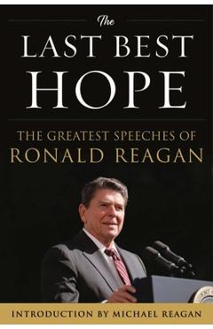 Coperta cărții 'The Last Best Hope: The Greatest Speeches of Ronald Reagan - Ronald Reagan'