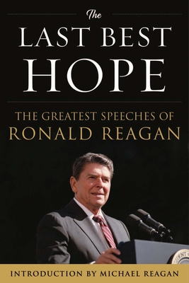 Coperta cărții 'The Last Best Hope: The Greatest Speeches of Ronald Reagan - Ronald Reagan'