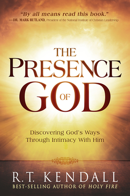 The Presence of God: Discovering God's Ways Through Intimacy with Him - R. T. Kendall