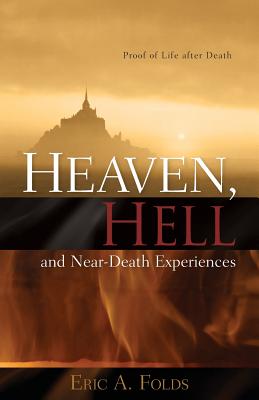 Heaven, Hell and Near-Death Experiences - Eric Folds