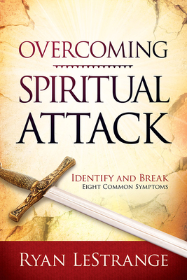 Overcoming Spiritual Attack: Identify and Break Eight Common Symptoms - Ryan Lestrange