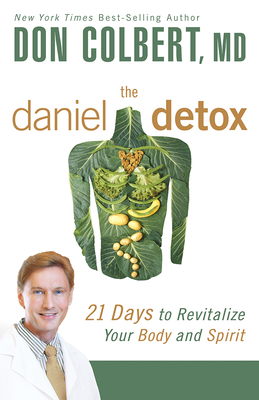 The Daniel Detox: 21 Days to Revitalize Your Body and Spirit - Don Colbert
