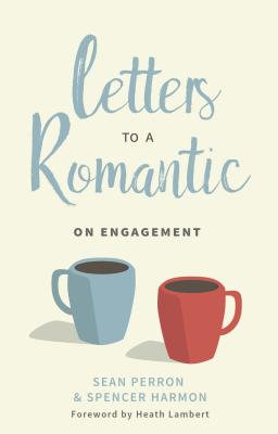Letters to a Romantic: On Engagement - Sean Perron