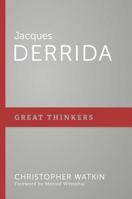 Jacques Derrida - Christopher Mark Watkin