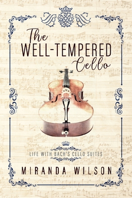 The Well-Tempered Cello - Miranda Wilson