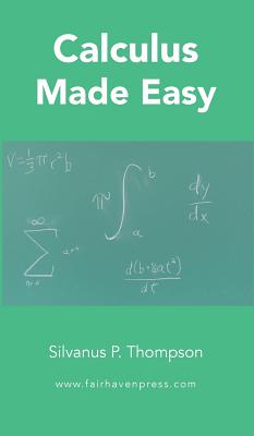 Calculus Made Easy - Silvanus P. Thompson