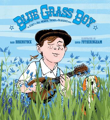 Coperta cărții 'Blue Grass Boy: The Story of Bill Monroe, Father of Bluegrass Music - Barb Rosenstock'