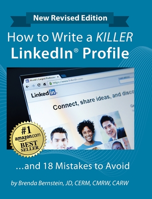 How to Write a KILLER LinkedIn Profile... And 18 Mistakes to Avoid: Updated for 2022 (16th Edition) - Brenda Bernstein