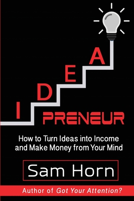 Coperta cărții 'IDEApreneur: How to Turn Ideas into Income and Make Money from Your Mind - Sam Horn'