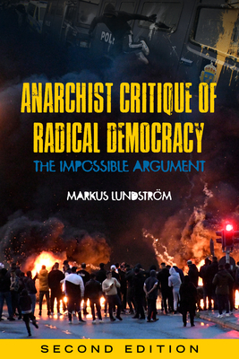 Anarchist Critique of Radical Democracy: The Impossible Argument - Markus Lundström