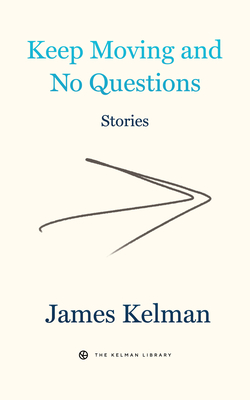 Keep Moving and No Questions - James Kelman