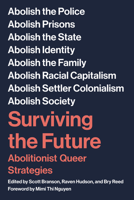 Surviving the Future: Abolitionist Queer Strategies - Scott Branson