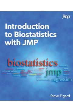 Coperta cărții 'Introduction to Biostatistics with JMP - Steve Figard'