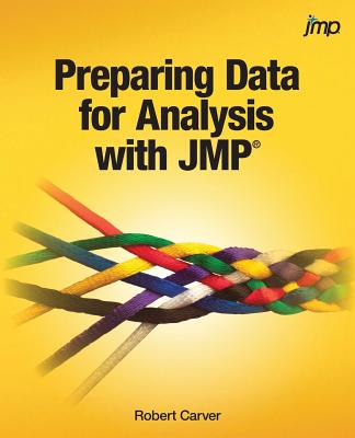 Preparing Data for Analysis with JMP - Robert Carver