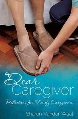 Dear Caregiver - Sharon Vander Waal
