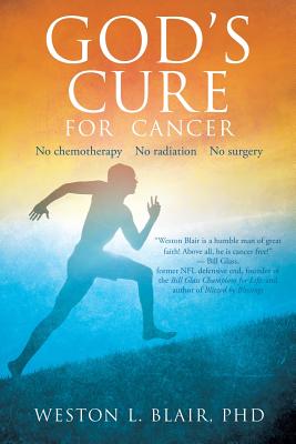 God's Cure for Cancer - Weston L. Blair