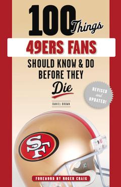 The Ultimate San Francisco 49ers Trivia Book: A Collection of Amazing Trivia  Quizzes and Fun Facts for Die-Hard 49ers Fans!: Walker, Ray: 9781953563163:  : Books