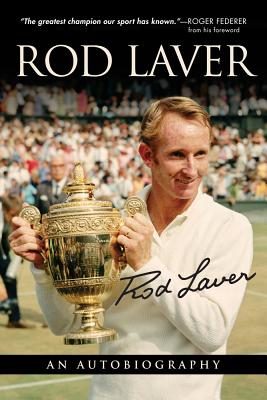 Rod Laver: An Autobiography - Rod Laver