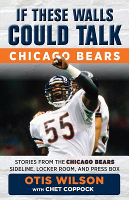 If These Walls Could Talk: Chicago Bears - Otis Wilson