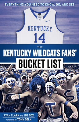 The Kentucky Wildcats Fans' Bucket List - Ryan Clark