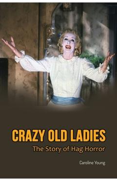 Poza produsului Crazy Old Ladies: The Story of Hag Horror - Caroline Young