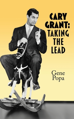 Cary Grant (hardback): Taking the Lead - Gene Popa