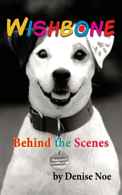 Wishbone - Behind the Scenes (hardback) - Denise Noe