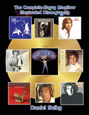 Coperta cărții 'The Complete Barry Manilow Illustrated Discography - Daniel Selby'