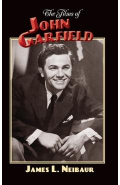 Poza produsului The Films of John Garfield (hardback) - James L. Neibaur