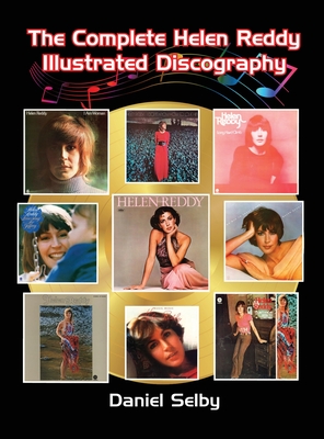 The Complete Helen Reddy Illustrated Discography (hardback) - Daniel Selby