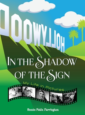 In the Shadow of the Sign - My Life in Pictures (color) (hardback) - Renee Farrington