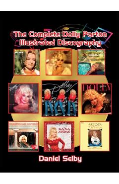 The Complete Dolly Parton Illustrated Discography (hardback) - Daniel Selby