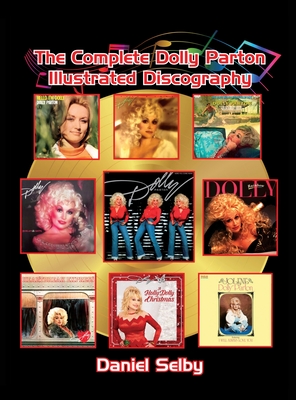 The Complete Dolly Parton Illustrated Discography (hardback) - Daniel Selby