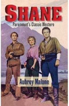 Coperta cărții 'Shane - Paramount's Classic Western (hardback) - Aubrey Malone'
