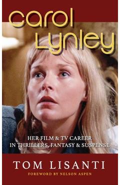 Coperta cărții 'Carol Lynley: Her Film & TV Career in Thrillers, Fantasy and Suspense (hardback): Her Film & TV Career in Thrillers,'