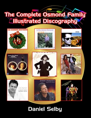 The Complete Osmond Family Illustrated Discography - Daniel Selby
