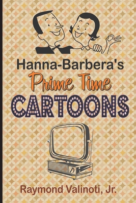 Hanna Barbera's Prime Time Cartoons - Raymond Valinoti