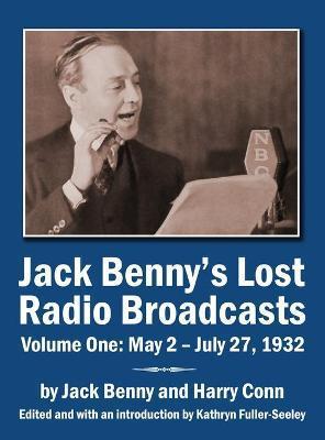 Jack Benny's Lost Radio Broadcasts Volume One: May 2 - July 27, 1932 (hardback) - Jack Benny