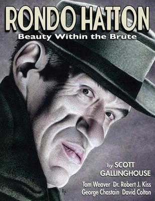 Rondo Hatton: Beauty Within the Brute - Scott Gallinghouse