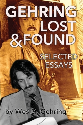 Gehring Lost & Found: Selected Essays - Wes Gehring