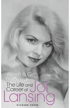 Coperta cărții 'When a Girl's Beautiful - The Life and Career of Joi Lansing (hardback) - Richard Koper'