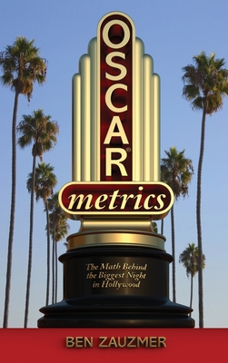 Oscarmetrics: The Math Behind the Biggest Night in Hollywood (hardback) - Ben Zauzmer