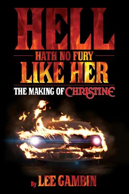 Hell Hath No Fury Like Her: The Making of Christine - Lee Gambin