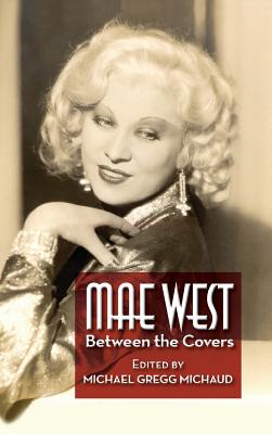 Mae West: Between the Covers (hardback) - Michael Gregg Michaud