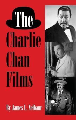 The Charlie Chan Films (hardback) - James L. Neibaur