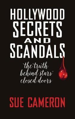Hollywood Secrets and Scandals (hardback) - Sue Cameron