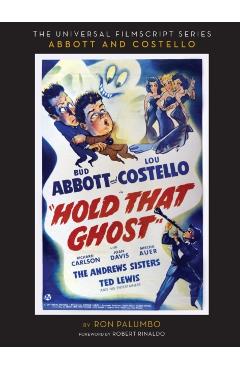 Hold That Ghost: Including the Original Shooting Script (hardback) - Ron Palumbo