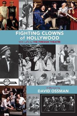 Fighting Clowns of Hollywood: With Laffs by THE FIRESIGN THEATRE (hardback) - David Ossman