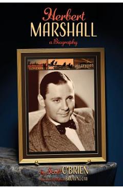 Coperta cărții 'Herbert Marshall: A Biography - Scott O'brien'